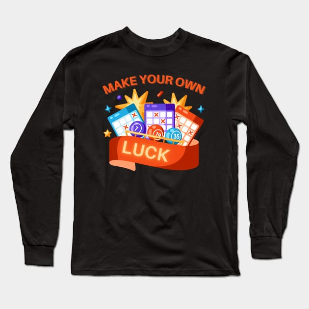 Make Your Own Luck Long Sleeve T-Shirt by MtWoodson